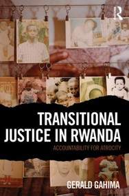 Transitional Justice in Rwanda (Accountability for Atrocity) - 9780415522793 by Gerald Gahima, 9780415522793