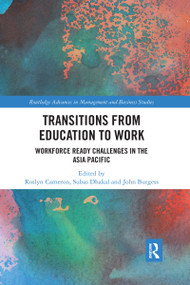 Transitions from Education to Work (Workforce Ready Challenges in the Asia Pacific) - 9780367859619 by Roslyn Cameron, Subas Dhakal, John Burgess, 9780367859619