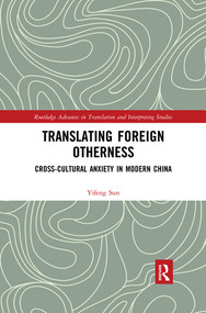 Translating Foreign Otherness (Cross-Cultural Anxiety in Modern China) - 9780367410773 by Yifeng Sun, 9780367410773