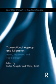 Transnational Agency and Migration (Actors, Movements, and Social Support) - 9780367598686 by Stefan Köngeter, Wendy Smith, 9780367598686