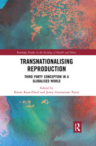 Transnationalising Reproduction (Third Party Conception in a Globalised World) - 9780367486624 by Roisin Ryan Flood, Jenny Gunnarsson Payne, 9780367486624