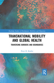 Transnational Mobility and Global Health (Traversing Borders and Boundaries) - 9780367564575 by Peter H. Koehn, 9780367564575