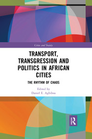 Transport, Transgression and Politics in African Cities (The Rhythm of Chaos) - 9780367479039 by Daniel Agbiboa, 9780367479039