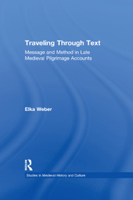 Traveling Through Text (Message and Method in Late Medieval Pilgrimage Accounts) - 9780367864163 by Elka Weber, 9780367864163