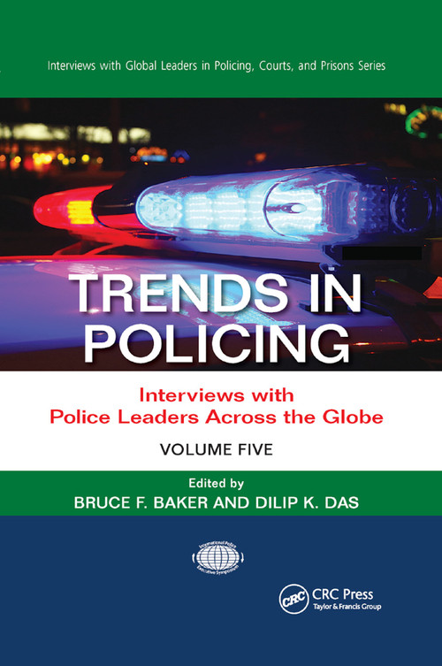 Trends in Policing (Interviews with Police Leaders Across the Globe, Volume Five) - 9780367869212 by Bruce F. Baker, Dilip K. Das, 9780367869212