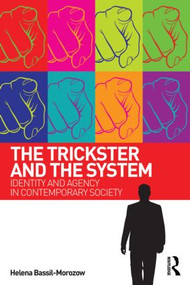 The Trickster and the System (Identity and agency in contemporary society) by Helena Bassil-Morozow, 9780415507943