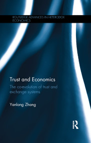 Trust and Economics (The Co-evolution of Trust and Exchange Systems) - 9780367598839 by Yanlong Zhang, 9780367598839