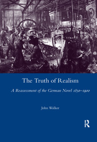 The Truth of Realism (A Reassessment of the German Novel 1830-1900) - 9780367603533 by John Walker, 9780367603533