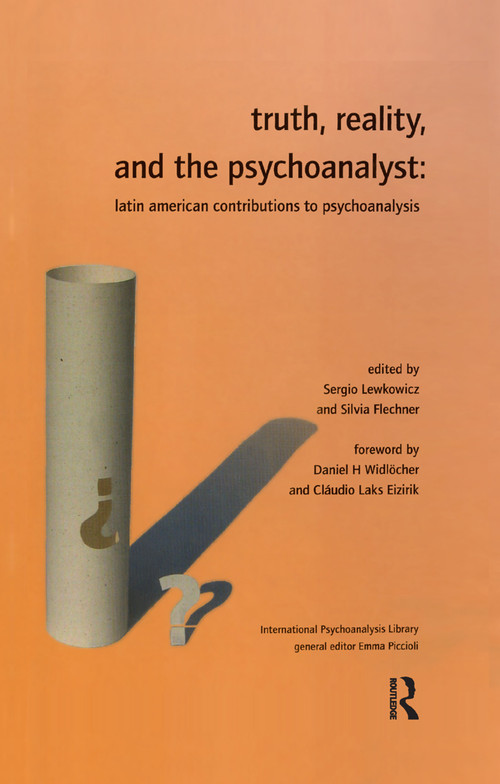 Truth, Reality and the Psychoanalyst (Latin American Contributions to Psychoanalysis) - 9780367322809 by Silvia Flechner, 9780367322809