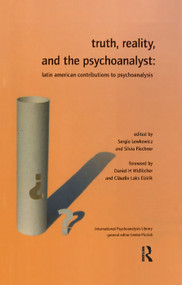Truth, Reality and the Psychoanalyst (Latin American Contributions to Psychoanalysis) - 9780367322809 by Silvia Flechner, 9780367322809