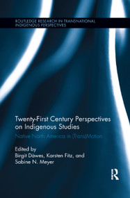Twenty-First Century Perspectives on Indigenous Studies (Native North America in (Trans)Motion) - 9780367359102 by Birgit Däwes, Karsten Fitz, Sabine N. Meyer, 9780367359102