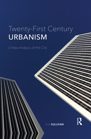 Twenty-First Century Urbanism (A New Analysis of the City) - 9780367501907 by Rob Sullivan, 9780367501907