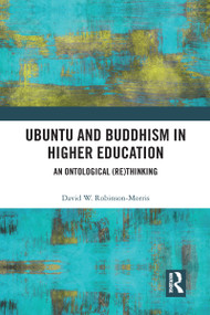 Ubuntu and Buddhism in Higher Education (An Ontological Rethinking) - 9780367583682 by David Robinson-Morris, 9780367583682