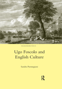 Ugo Foscolo and English Culture - 9780367603588 by Sandra Parmegiani, 9780367603588