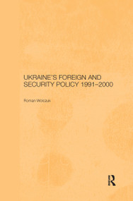 Ukraine's Foreign and Security Policy 1991-2000 - 9780367604707 by Roman Wolczuk, 9780367604707