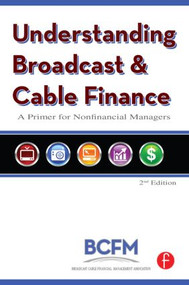 Understanding Broadcast and Cable Finance (A Primer for the Non-Financial Manager) - 9780240809588 by Broadcast Cable Financial Mana, Walter McDowell, Alan Batten, 9780240809588