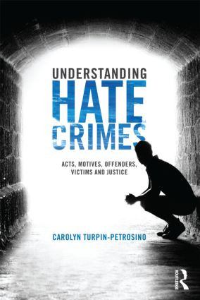 Understanding Hate Crimes (Acts, Motives, Offenders, Victims, and Justice) by Carolyn Turpin-Petrosino, 9780415484015