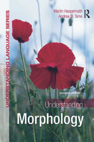 Understanding Morphology by Martin Haspelmath, Andrea Sims, 9780340950012