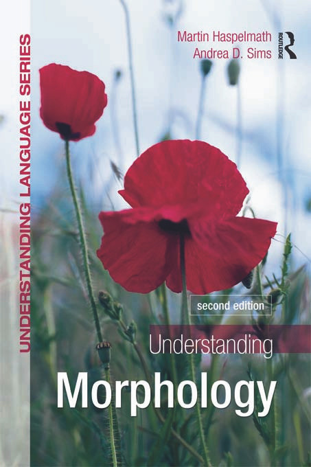 Understanding Morphology by Martin Haspelmath, Andrea Sims, 9780340950012
