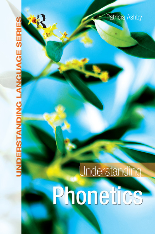 Understanding Phonetics - 9780340928271 by Patricia Ashby, 9780340928271