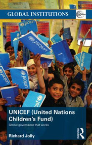 UNICEF (United Nations Children's Fund) (Global Governance That Works) - 9780415491174 by Richard Jolly, 9780415491174