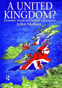 A United Kingdom? (Economic, Social and Political Geographies) by John Mohan, 9780340677520