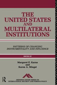 The United States and Multilateral Institutions (Patterns of Changing Instrumentality and Influence) - 9780415081108 by Margaret P. Karns, Karen A. Mingst, 9780415081108