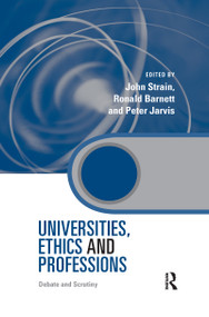Universities, Ethics and Professions (Debate and Scrutiny) - 9780367603199 by John Strain, Ronald Barnett, Peter Jarvis, 9780367603199