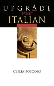 Upgrade Your Italian by Clelia Boscolo, 9780340809662