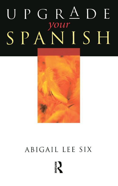 Upgrade Your Spanish by Abigail Lee Six, 9780340761861