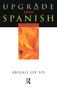 Upgrade Your Spanish by Abigail Lee Six, 9780340761861