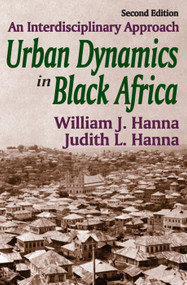 Urban Dynamics in Black Africa (An Interdisciplinary Approach) - 9780202362731 by William J. Hanna, 9780202362731
