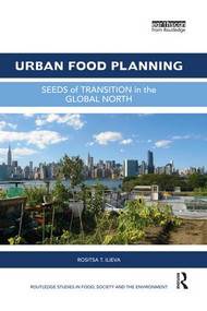 Urban Food Planning (Seeds of Transition in the Global North) - 9780367029739 by Rositsa T. Ilieva, 9780367029739
