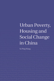 Urban Poverty, Housing and Social Change in China - 9780415653046 by Ya Ping Wang, 9780415653046