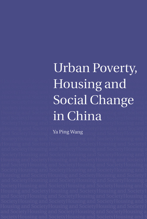 Urban Poverty, Housing and Social Change in China - 9780415653046 by Ya Ping Wang, 9780415653046