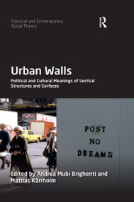 Urban Walls (Political and Cultural Meanings of Vertical Structures and Surfaces) - 9780367478919 by Andrea Mubi Brighenti, Mattias Kärrholm, 9780367478919