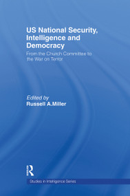 US National Security, Intelligence and Democracy (From the Church Committee to the War on Terror) - 9780415778763 by Russell A. Miller, 9780415778763