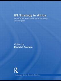 US Strategy in Africa (AFRICOM, Terrorism and Security Challenges) - 9780415510011 by David J Francis, 9780415510011