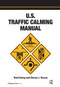 U.S. Traffic Calming Manual - 9780367330132 by Reid Ewing, 9780367330132