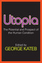 Utopia (The Potential and Prospect of the Human Condition) - 9780202361888 by George Kateb, 9780202361888