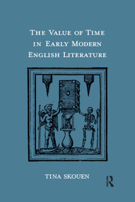 The Value of Time in Early Modern English Literature - 9780367891336 by Tina Skouen, 9780367891336