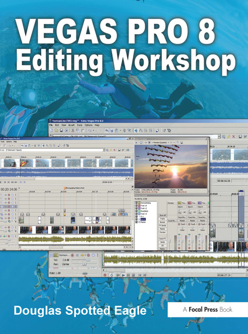 Vegas Pro 8 Editing Workshop by Douglas Spotted Eagle, 9780240810461