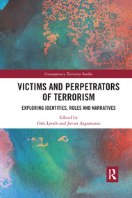 Victims and Perpetrators of Terrorism (Exploring Identities, Roles and Narratives) - 9780367338770 by Orla Lynch, Javier Argomaniz, 9780367338770