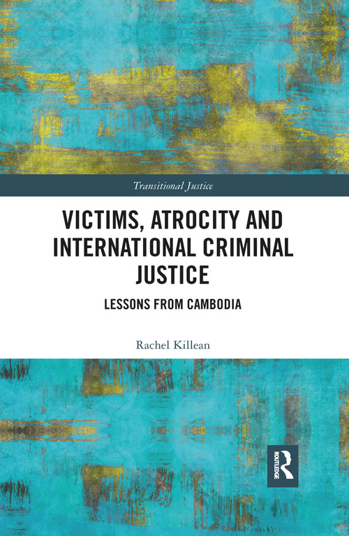 Victims, Atrocity and International Criminal Justice (Lessons from Cambodia) - 9780367895471 by Rachel Killean, 9780367895471