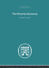 The Victorian Economy by Francois Crouzet, 9780415851954