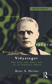 Vidyasagar (The Life and After-life of an Eminent Indian) - 9780415736305 by Brian A. Hatcher, 9780415736305