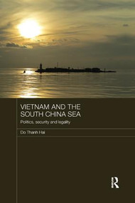 Vietnam and the South China Sea (Politics, Security and Legality) by Do Thanh Hai, 9780367186180
