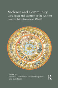 Violence and Community (Law, Space and Identity in the Ancient Eastern Mediterranean World) - 9780367595180 by Ioannis K. Xydopoulos, Kostas Vlassopoulos, Eleni Tounta, 9780367595180