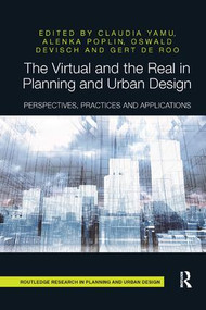 The Virtual and the Real in Planning and Urban Design (Perspectives, Practices and Applications) - 9780367208509 by Claudia Yamu, Alenka Poplin, Oswald Devisch, Gert De Roo, 9780367208509