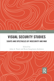 Visual Security Studies (Sights and Spectacles of Insecurity and War) - 9780367457624 by Juha Vuori, Rune Saugmann, 9780367457624
